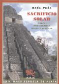 Portada del libro "Sacrificio Solar, Viaje por tierras mayas y aztecas" de Raúl Peña