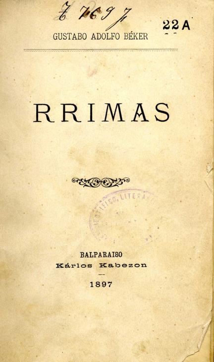Portada de la obra"RRIMAS", por Gustabo Adolfo Béker. Editorial Kárlos Kabezon. Balparaiso. 1897. Folleto T-769-F-1.